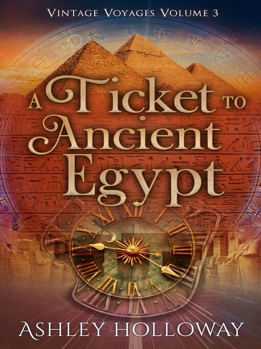 Title details for A Ticket to Ancient Egypt by Ashley Holloway - Available